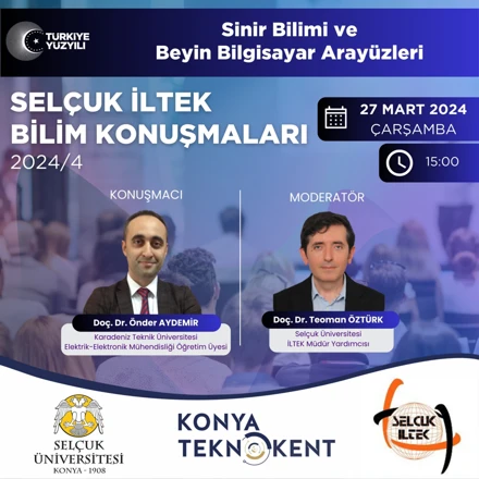 SELÇUK İLTEK BİLİM KONUŞMALARI 2024/4: “Sinir Bilimi ve Beyin Bilgisayar Arayüzleri”